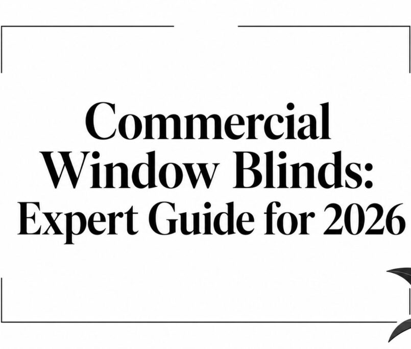 Commercial Window Blinds: Expert Guide for 2026