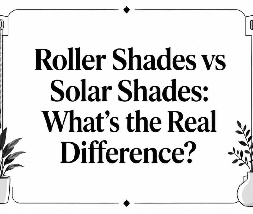 Roller Shades vs Solar Shades: What's the Real Difference?